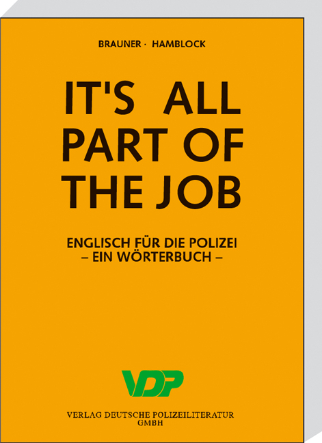 It's all part of the job. Englisch für die Polizei / It's all part of the job - Norbert Brauner, Dieter Hamblock, Friedrich Schwindt, Udo H Spörl, Udo Harry Spörl