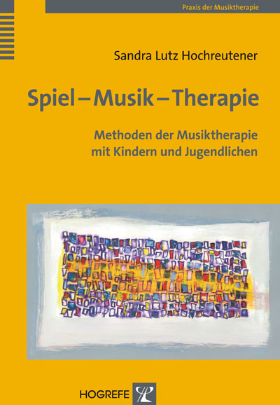 Spiel – Musik – Therapie - Sandra Lutz Hochreutener