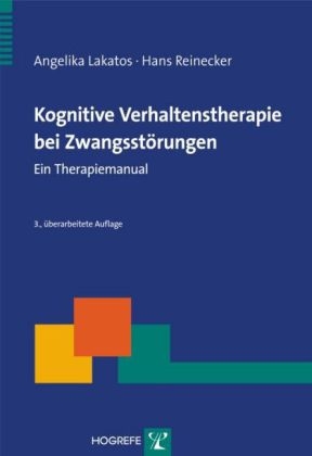 Kognitive Verhaltenstherapie bei Zwangsstörungen - Angelika Lakatos, Hans Reinecker