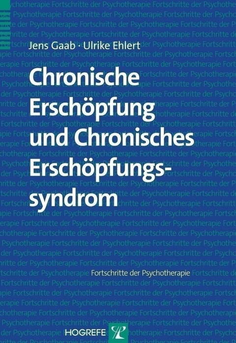 Chronische Erschöpfung und Chronisches Erschöpfungssyndrom - Ulrike Ehlert, Jens Gaab