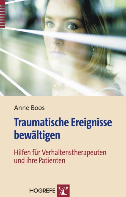 Traumatische Ereignisse bewältigen - Anne Boos