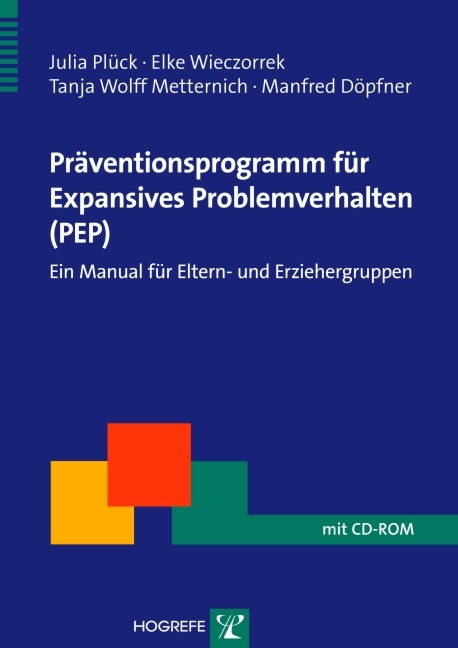 Präventionsprogramm für Expansives Problemverhalten (PEP) - Manfred Döpfner, Julia Plück, Tanja W. Metternich-Kaizman, Elke Wieczorrek