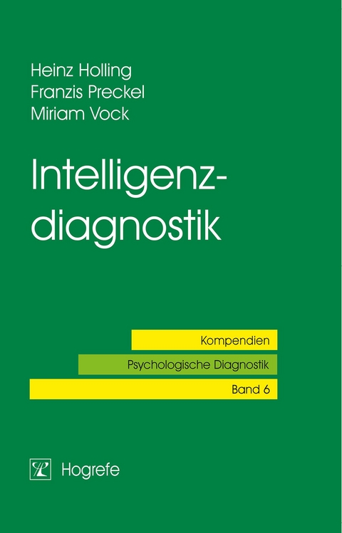 Intelligenzdiagnostik - Heinz Holling, Franzis Preckel, Miriam Vock