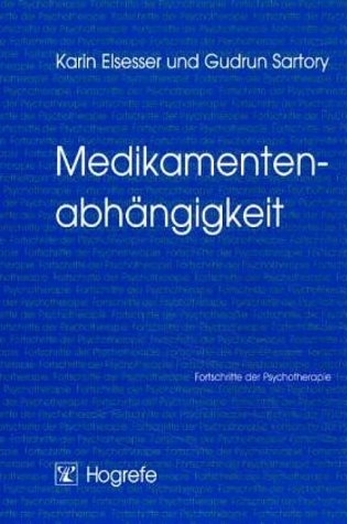 Medikamentenabhängigkeit - Gudrun Sartory, Karin Elsesser