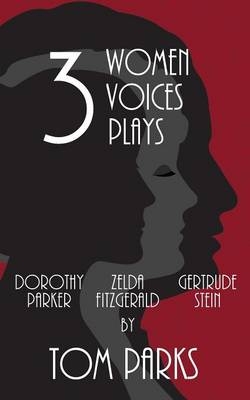 Three Women, Three Voices, Three Plays - Tom Parks