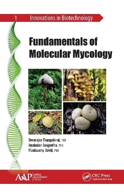 Fundamentals of Molecular Mycology - Devarajan Thangadurai, Jeyabalan Sangeetha, Muniswamy David