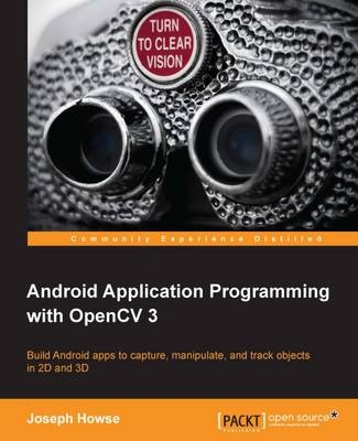 Android Application Programming with OpenCV 3 - Joseph Howse