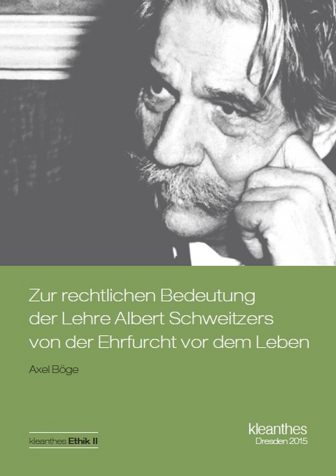 Zur rechtlichen Bedeutung der Lehre Albert Schweitzers von der Ehrfurcht vor dem Leben - Axel Böge