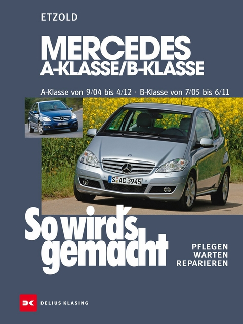 Mercedes A-Klasse / B-Klasse A-Klasse 9/04-4/12 - B-Klasse 7/05-6/11 - Rüdiger Etzold