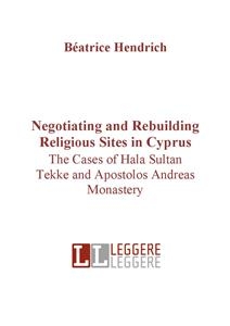 Negotiating and rebuilding religious sites in cyprus - Béatrice Hendrich