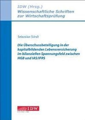 Die Überschussbeteiligung in der kapitalbildenden Lebensversicherung im bilanziellen Spannungsfeld zwischen HGB und IAS/IFRS - Sebastian Stindt