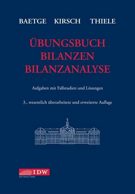 Übungsbuch Bilanzen und Bilanzanalyse - Jörg Baetge, Hans J Kirsch, Stefan Thiele