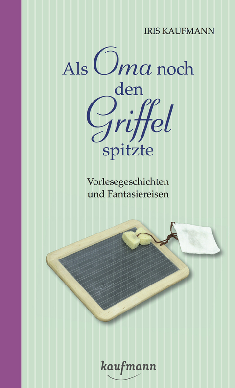 Als Oma noch den Griffel spitzte. Für Menschen mit Demenz - Iris Kaufmann