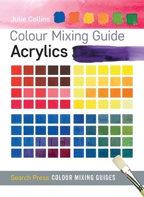 Colour Mixing Guide: Acrylics - Julie Collins