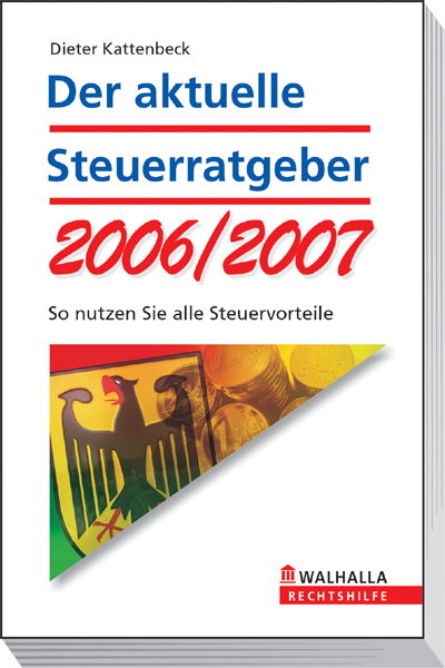 Der aktuelle Steuerratgeber 2006/2007 - Dieter Kattenbeck