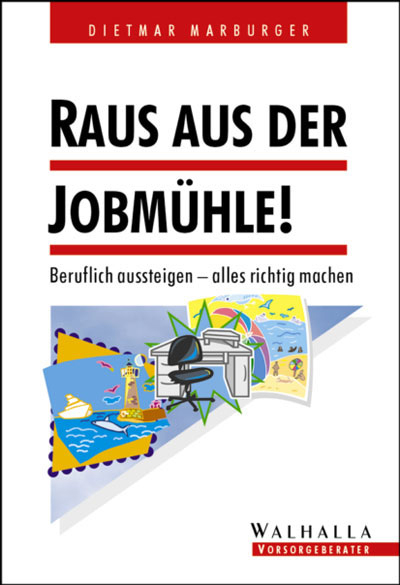 Raus aus der Jobmühle! - Dietmar Marburger