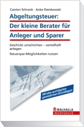 Abgeltungsteuer: Der kleine Berater für Anleger und Sparer - Anke Dembowski, Carsten Schrank