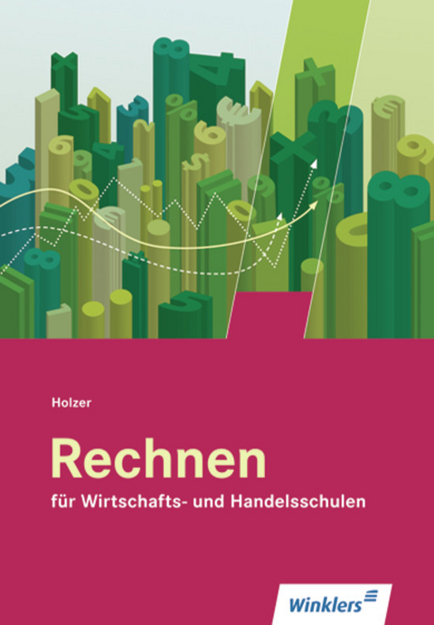 Rechnen für Wirtschafts- und Handelsschulen - Volker Holzer