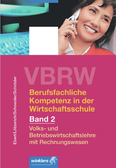 VBRW - Volks- und Betriebswirtschaftslehre mit Rechnungswesen - Peter J. Schneider, Klaus Ebert, Roland Lötzerich, Sabine Schröder