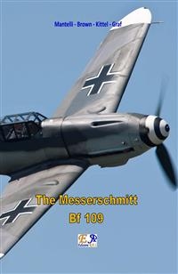 The Messerschmitt Bf 109 - Mantelli - Brown - Kittel - Graf