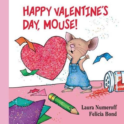 Happy Valentine's Day, Mouse! Lap Edition - Laura Numeroff