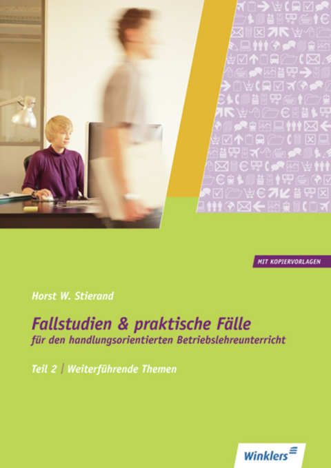 Fallstudien und praktische Fälle für den handlungsorientierten Betriebslehreunterricht - Horst W. Stierand