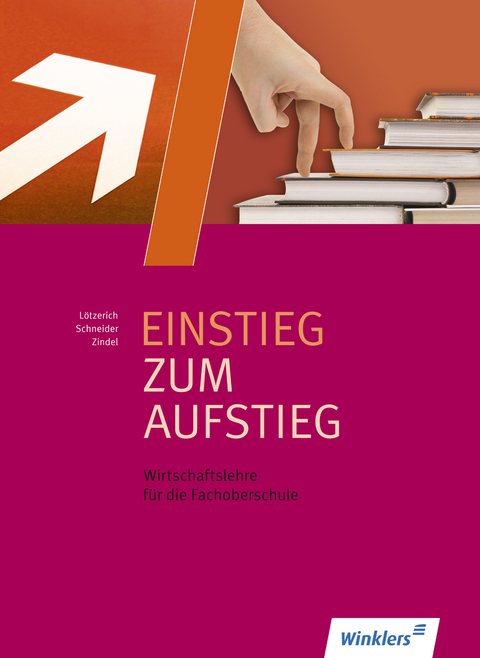 Einstieg zum Aufstieg - Roland Lötzerich, Peter J. Schneider, Manfred Zindel