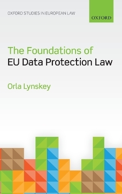 The Foundations of EU Data Protection Law - Dr Orla Lynskey