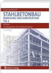 Stahlbetonbau. Bemessung und Konstruktion / Stützen und Sondergebiete des Stahlbetonbaus - Otto Wommelsdorf, Otto Wommelsdorff