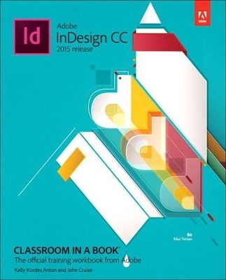 Adobe InDesign CC Classroom in a Book (2015 release) - Kelly Kordes Anton, John Cruise