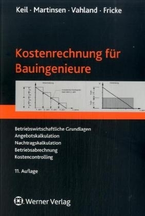 Kostenrechnung für Bauingenieure - Wolfram Keil, Ulfert Martinsen, Rainer Vahland, Jörg Fricke