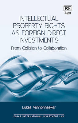 Intellectual Property Rights as Foreign Direct Investments - Lukas Vanhonnaeker