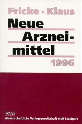 Neue Arzneimittel 1996 - Uwe Fricke, Wolfgang Klaus