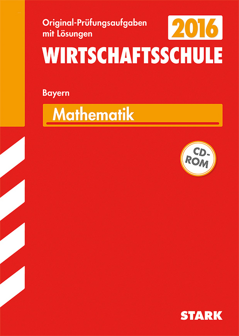 Abschlussprüfung Wirtschaftsschule Mathematik mit CD-ROM - Johann Müller, Edith Rullert, Doris Cremer, Thomas Dreher, Ilse Gretenkord, Ursula Hollen, Olaf Klärner, Wolfgang Matschke, Marc Möllers, Heike Ohrt, Dietmar Steiner, Henner Striedelmeyer, Martina Wilmes