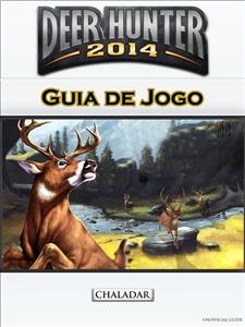 Deer Hunter 2014 Guia de Jogo -  Joshua Abbott