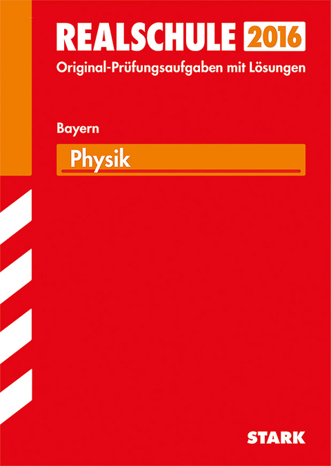 Abschlussprüfung Realschule Bayern - Physik - Lorenz K. Schröfl, Dietmar Steiner, Alois Einhauser