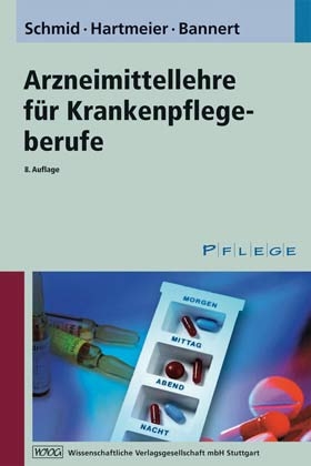 Arzneimittellehre für Krankenpflegeberufe - Beat Schmid, Cora Hartmeier, Christian Bannert