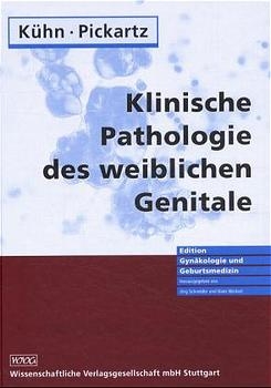 Klinische Pathologie des weiblichen Genitale - Wolfgang Kühn, Heinz Pickartz