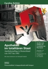 Apotheken im totalitären Staat - Apothekenalltag in Deutschland von 1937 - 1945 - Caroline Schlick