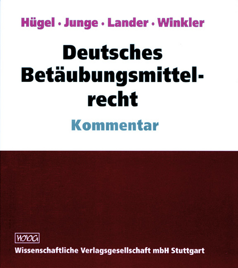 Deutsches Betäubungsmittelrecht - Kommentar - Herbert Hügel, Wilfried K Junge, Carola Lander, Karl R Winkler