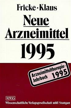 Neue Arzneimittel 1995 - Uwe Fricke, Wolfgang Klaus