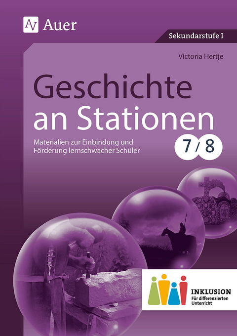 Geschichte an Stationen 7-8 Inklusion - Victoria Hertje