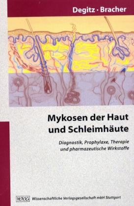 Mykosen der Haut und Schleimhäute - Klaus Degitz, Franz Bracher