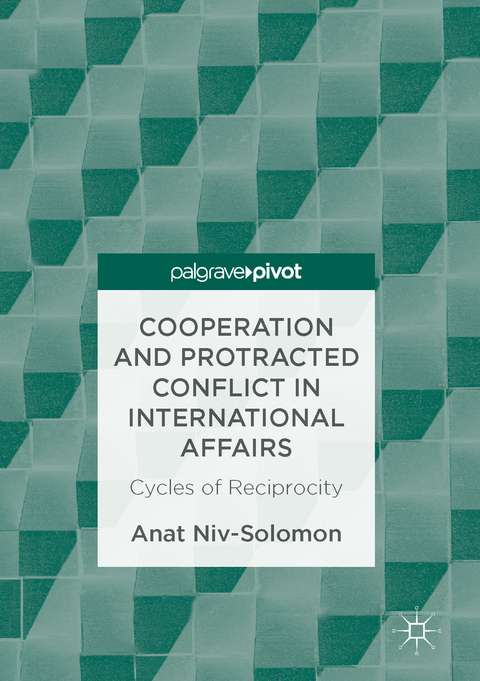 Cooperation and Protracted Conflict in International Affairs - Anat Niv-Solomon