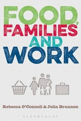 Food, Families and Work - Rebecca O'Connell, Julia Brannen