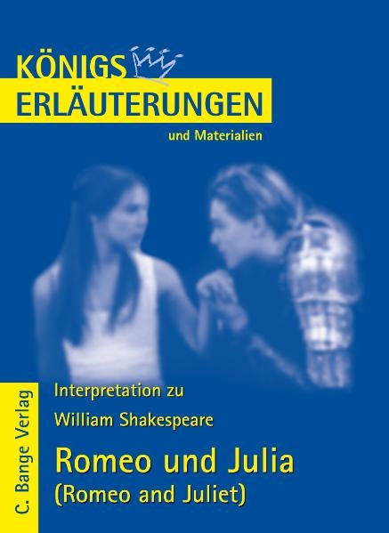 Königs Erläuterungen: Interpretation zu Shakespeare. Romeo und Julia  - Romeo and Juliet - William Shakespeare