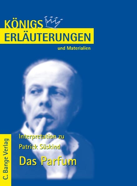 Königs Erläuterungen: Interpretation zu Süskind. Das Parfum - Patrick Süskind