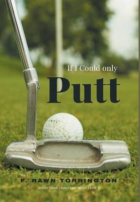 If I Could Only Putt - F Rawn Torrington