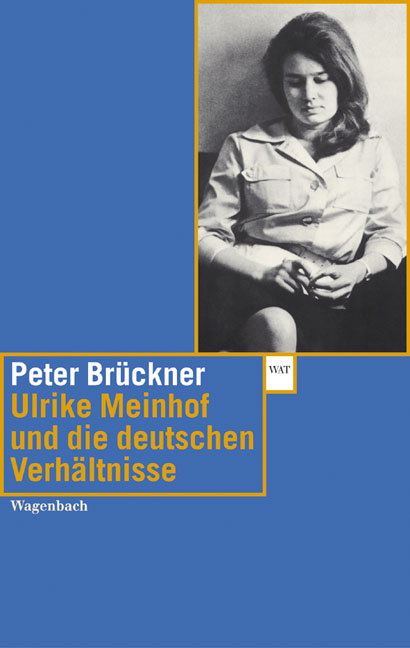 Ulrike Meinhof und die deutschen Verhältnisse - Peter Brückner