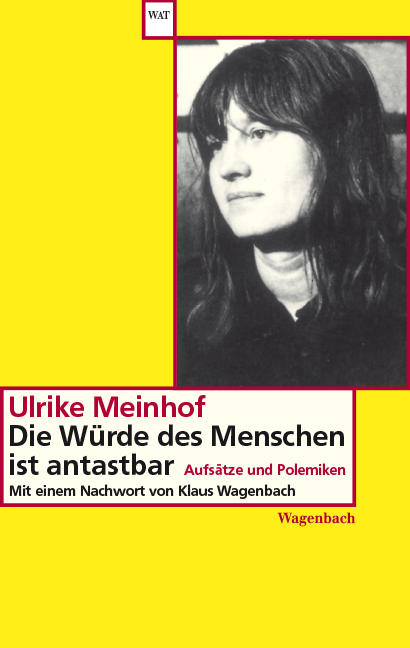 Die Würde des Menschen ist antastbar - Ulrike Marie Meinhof